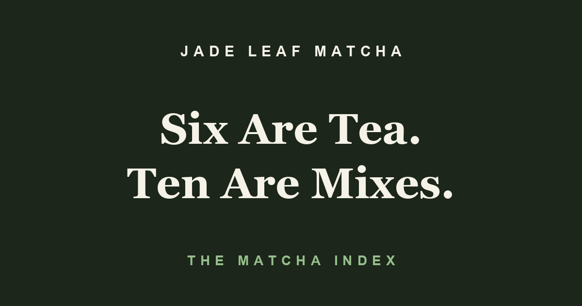 Jade Leaf Matcha: six products are tea, ten are drink mixes